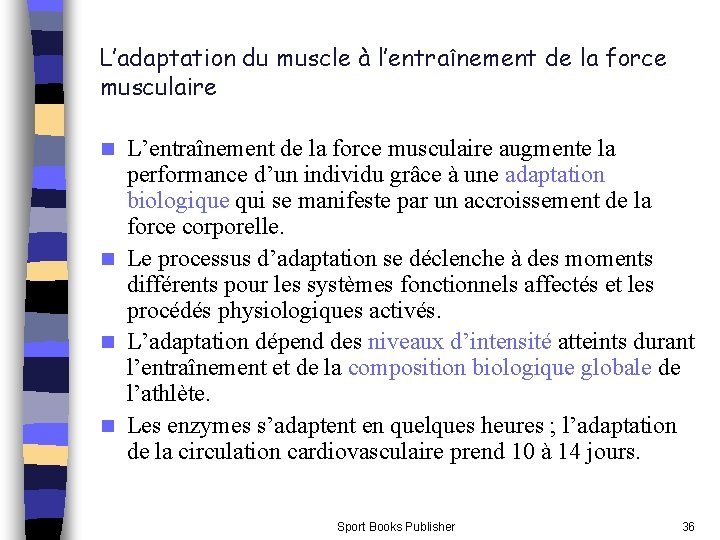 L’adaptation du muscle à l’entraînement de la force musculaire L’entraînement de la force musculaire