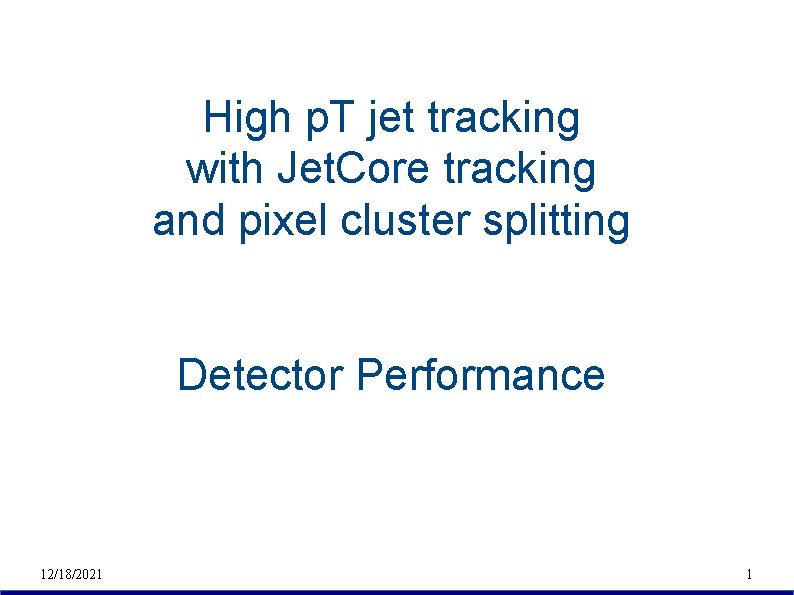 High p. T jet tracking with Jet. Core tracking and pixel cluster splitting Detector