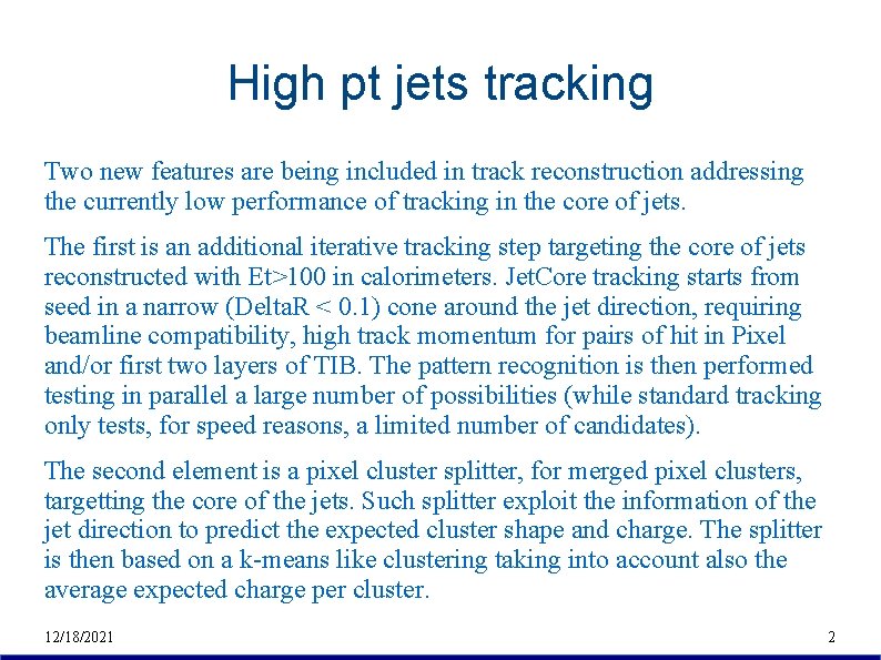 High pt jets tracking Two new features are being included in track reconstruction addressing