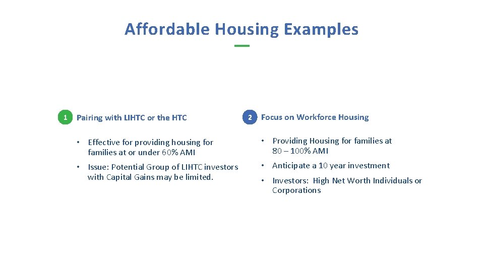 Affordable Housing Examples 1 Pairing with LIHTC or the HTC 2 Focus on Workforce