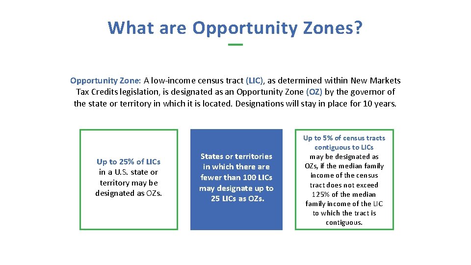 What are Opportunity Zones? Opportunity Zone: A low-income census tract (LIC), as determined within