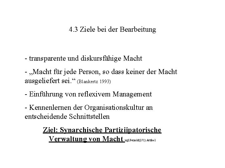 4. 3 Ziele bei der Bearbeitung - transparente und diskursfähige Macht - „Macht für