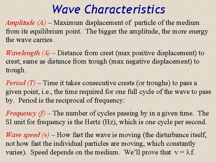 Wave Characteristics Amplitude (A) – Maximum displacement of particle of the medium from its