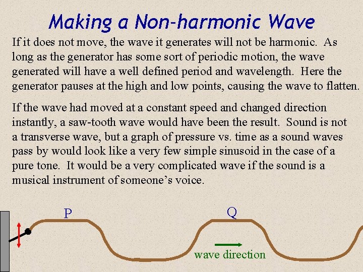 Making a Non-harmonic Wave If it does not move, the wave it generates will