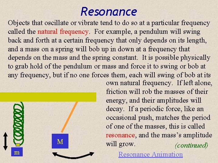 Resonance Objects that oscillate or vibrate tend to do so at a particular frequency
