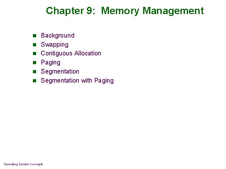 Chapter 9: Memory Management n Background n Swapping n Contiguous Allocation n Paging n