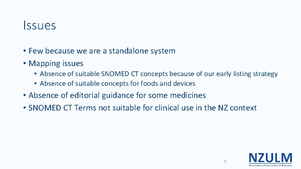 Issues • Few because we are a standalone system • Mapping issues • Absence