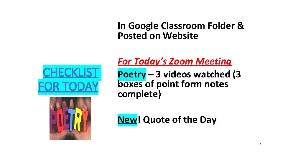 In Google Classroom Folder & Posted on Website CHECKLIST FOR TODAY For Today’s Zoom