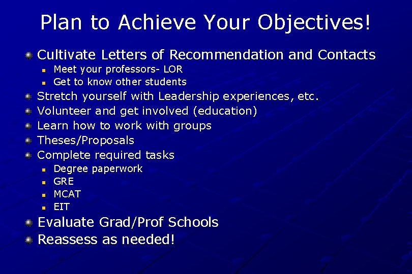 Plan to Achieve Your Objectives! Cultivate Letters of Recommendation and Contacts n n Meet