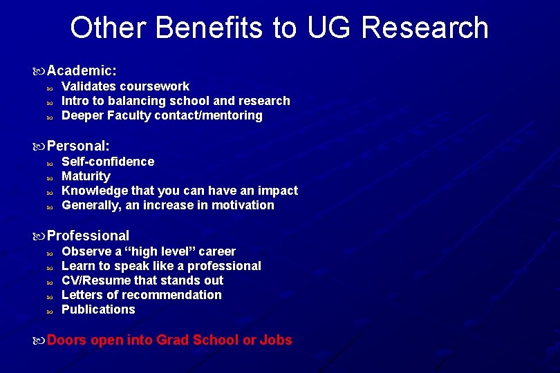 Other Benefits to UG Research Academic: Validates coursework Intro to balancing school and research