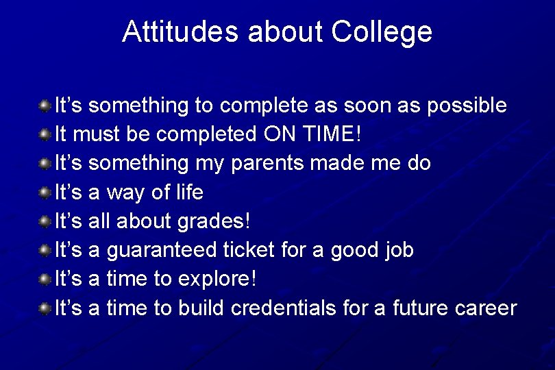 Attitudes about College It’s something to complete as soon as possible It must be