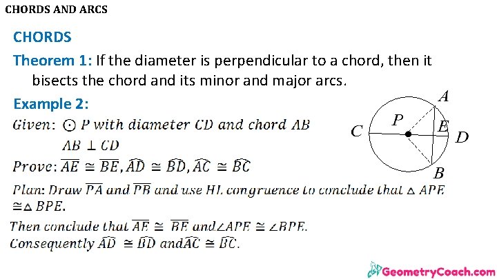 CHORDS AND ARCS CHORDS Theorem 1: If the diameter is perpendicular to a chord,