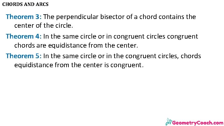 CHORDS AND ARCS Theorem 3: The perpendicular bisector of a chord contains the center