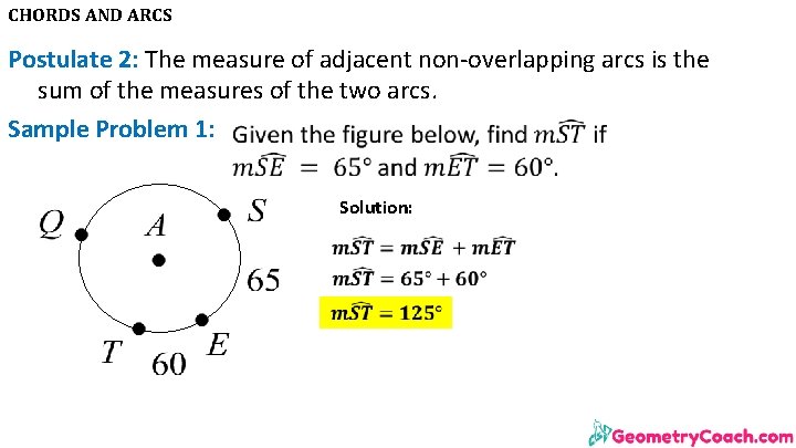 CHORDS AND ARCS Postulate 2: The measure of adjacent non-overlapping arcs is the sum