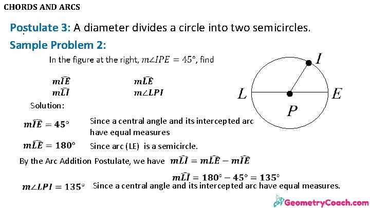 CHORDS AND ARCS Postulate 3: A diameter divides a circle into two semicircles. :