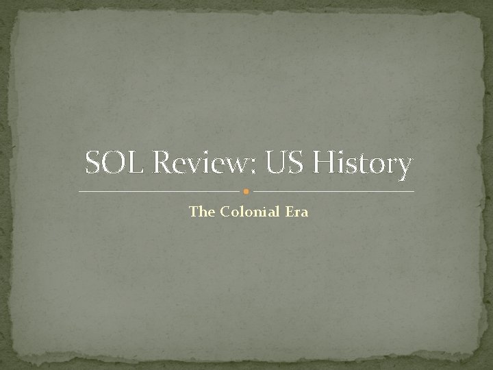 SOL Review: US History The Colonial Era 