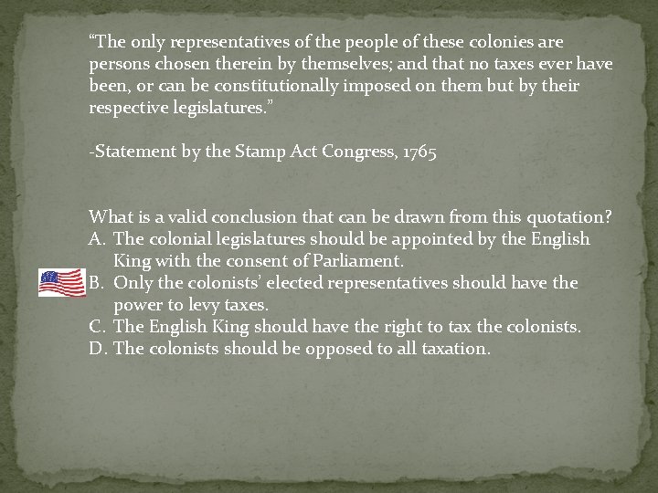 “The only representatives of the people of these colonies are persons chosen therein by