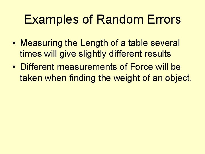 Examples of Random Errors • Measuring the Length of a table several times will