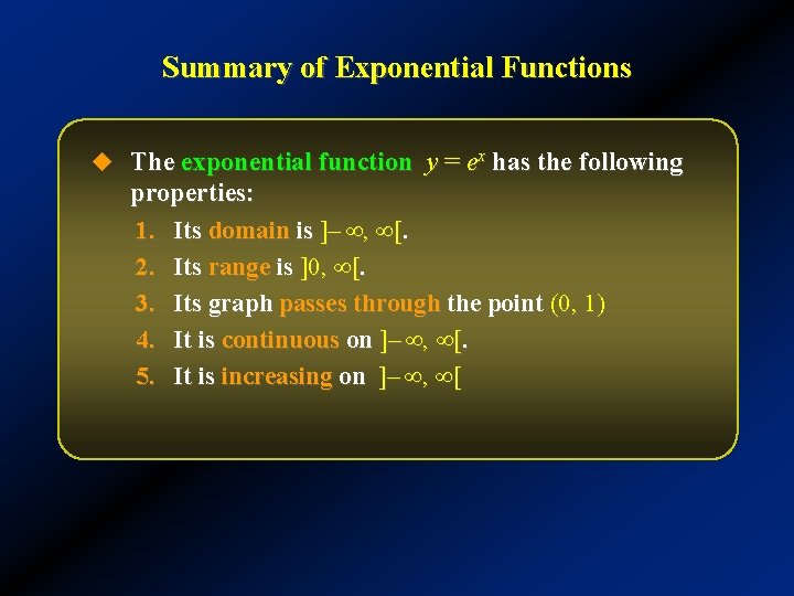 Summary of Exponential Functions u The exponential function y = ex has the following