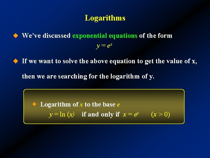 Logarithms u We’ve discussed exponential equations of the form y = ex u If