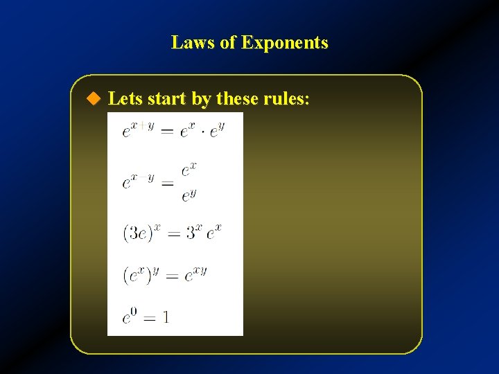 Laws of Exponents u Lets start by these rules: 
