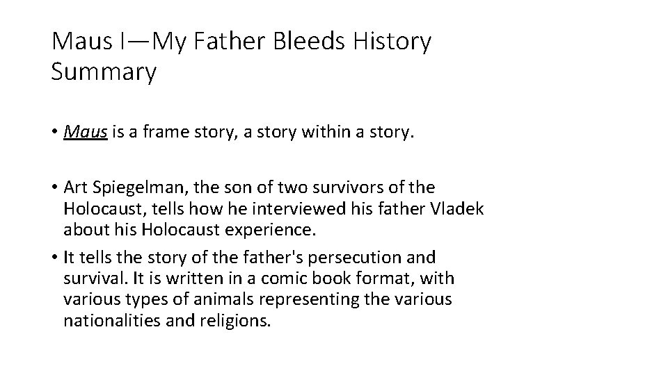 Maus I—My Father Bleeds History Summary • Maus is a frame story, a story