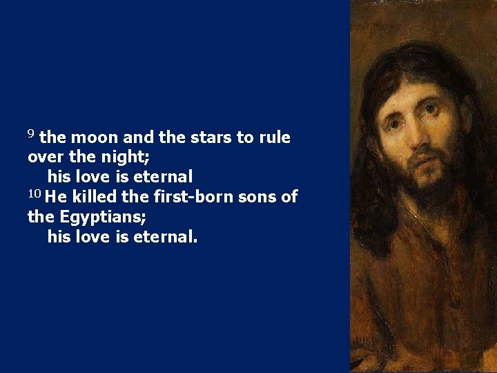 the moon and the stars to rule over the night; his love is eternal