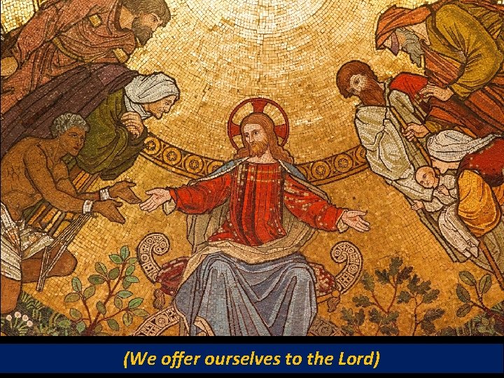 (We offer ourselves to the Lord) 