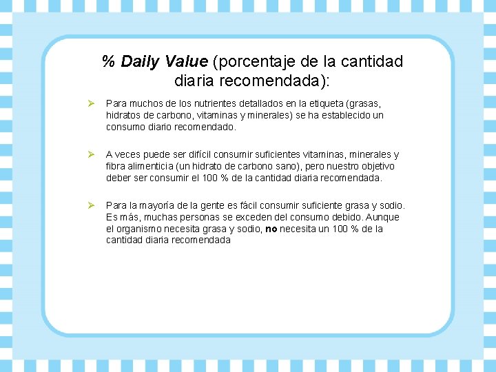 % Daily Value (porcentaje de la cantidad diaria recomendada): Ø Para muchos de los