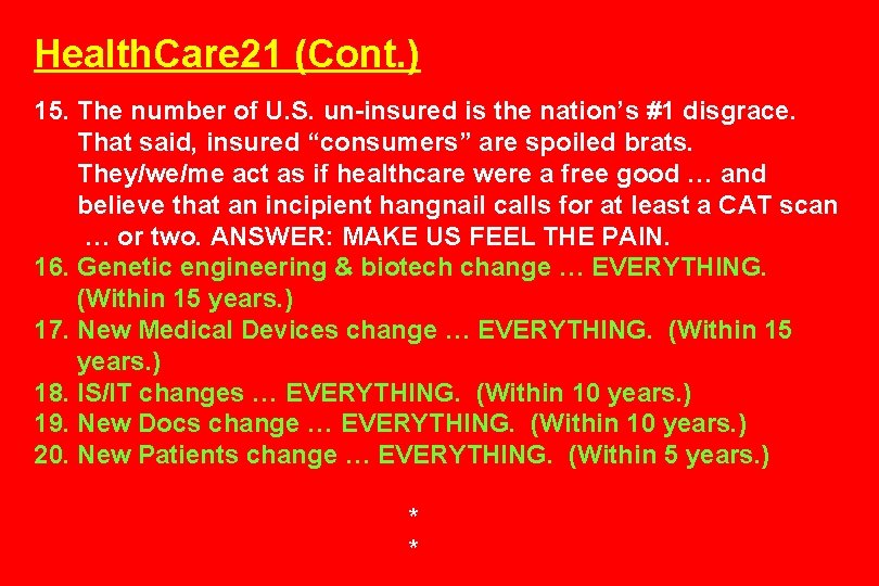 Health. Care 21 (Cont. ) 15. The number of U. S. un-insured is the