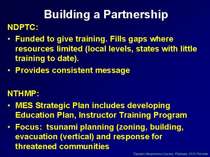 Building a Partnership NDPTC: • Funded to give training. Fills gaps where resources limited