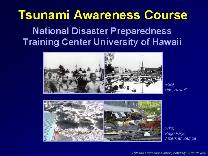 Tsunami Awareness Course National Disaster Preparedness Training Center University of Hawaii 1946 Hilo, Hawaii