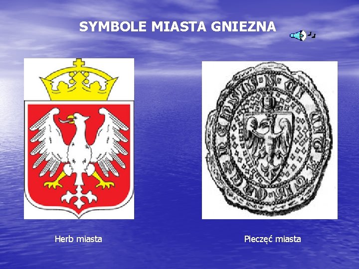 SYMBOLE MIASTA GNIEZNA Herb Miasta Gniezna Herb miasta Pieczęć miasta 