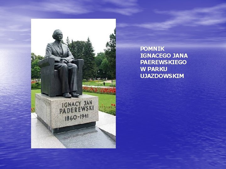 POMNIK IGNACEGO JANA PAEREWSKIEGO W PARKU UJAZDOWSKIM 