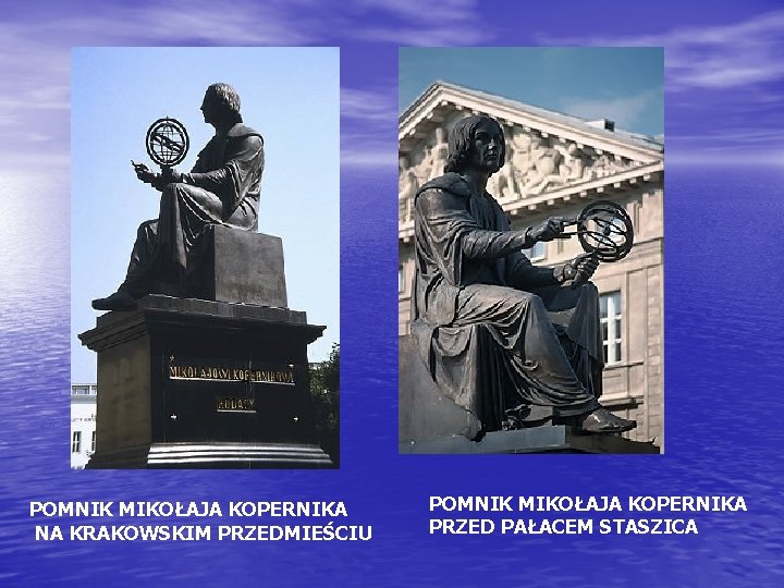 POMNIK MIKOŁAJA KOPERNIKA NA KRAKOWSKIM PRZEDMIEŚCIU POMNIK MIKOŁAJA KOPERNIKA PRZED PAŁACEM STASZICA 