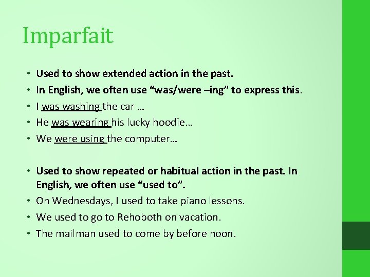 Imparfait • • • Used to show extended action in the past. In English,