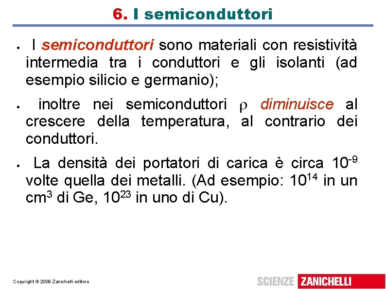 6. I semiconduttori sono materiali con resistività intermedia tra i conduttori e gli isolanti