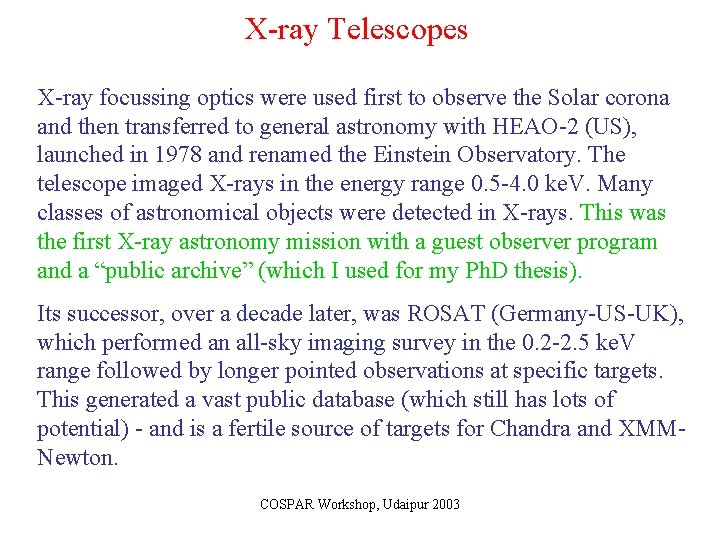 X-ray Telescopes X-ray focussing optics were used first to observe the Solar corona and