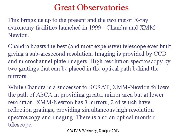 Great Observatories This brings us up to the present and the two major X-ray