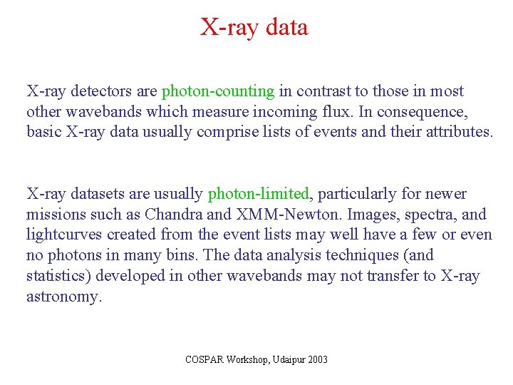X-ray data X-ray detectors are photon-counting in contrast to those in most other wavebands