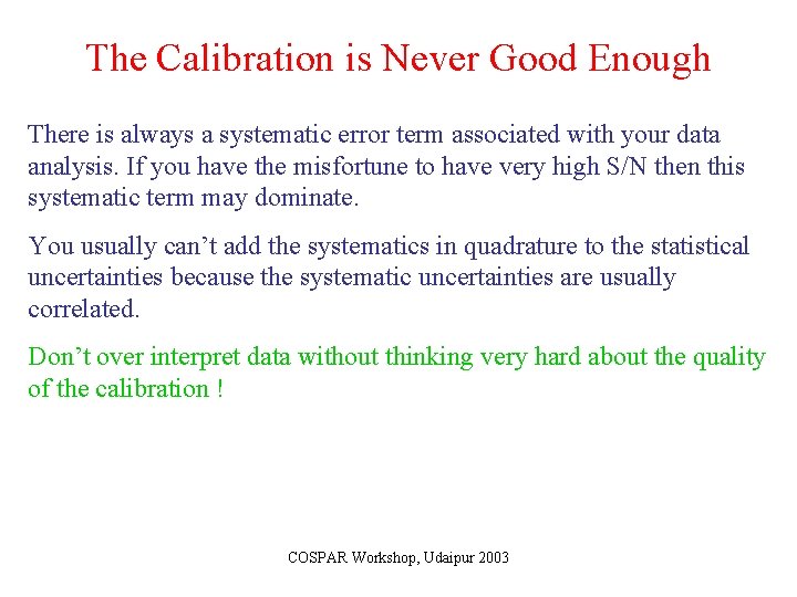 The Calibration is Never Good Enough There is always a systematic error term associated