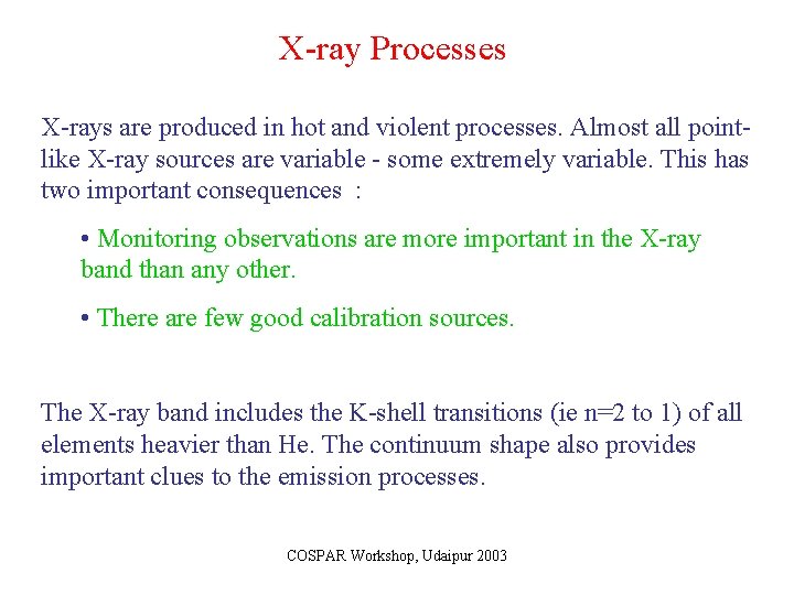 X-ray Processes X-rays are produced in hot and violent processes. Almost all pointlike X-ray