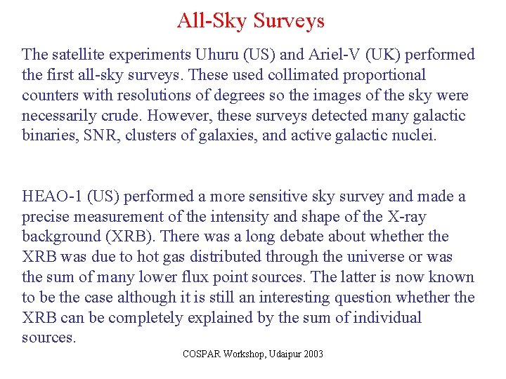 All-Sky Surveys The satellite experiments Uhuru (US) and Ariel-V (UK) performed the first all-sky All-Sky Surveys The satellite experiments Uhuru (US) and Ariel-V (UK) performed the first all-sky