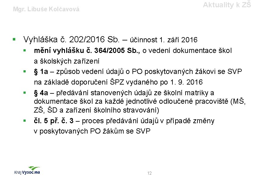 Aktuality k ZŠ Mgr. Libuše Kolčavová § Vyhláška č. 202/2016 Sb. – účinnost 1.