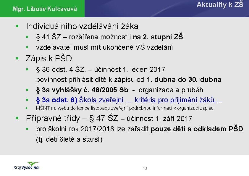 Aktuality k ZŠ Mgr. Libuše Kolčavová § Individuálního vzdělávání žáka § § § 41