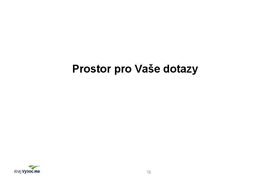 Prostor pro Vaše dotazy 16 