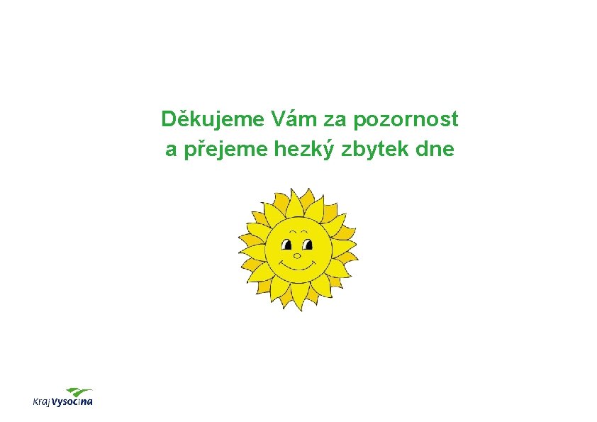 Děkujeme Vám za pozornost a přejeme hezký zbytek dne 