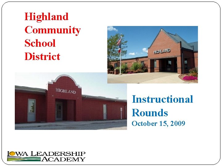 Highland Community School District Instructional Rounds October 15, 2009 