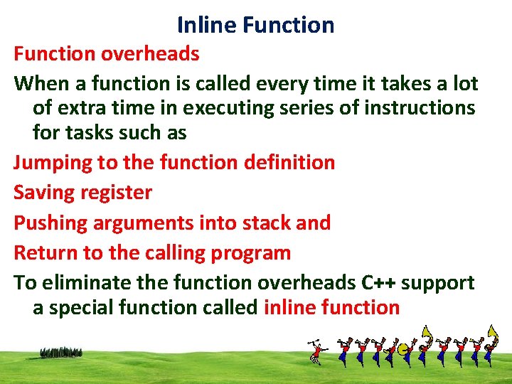 Inline Function overheads When a function is called every time it takes a lot