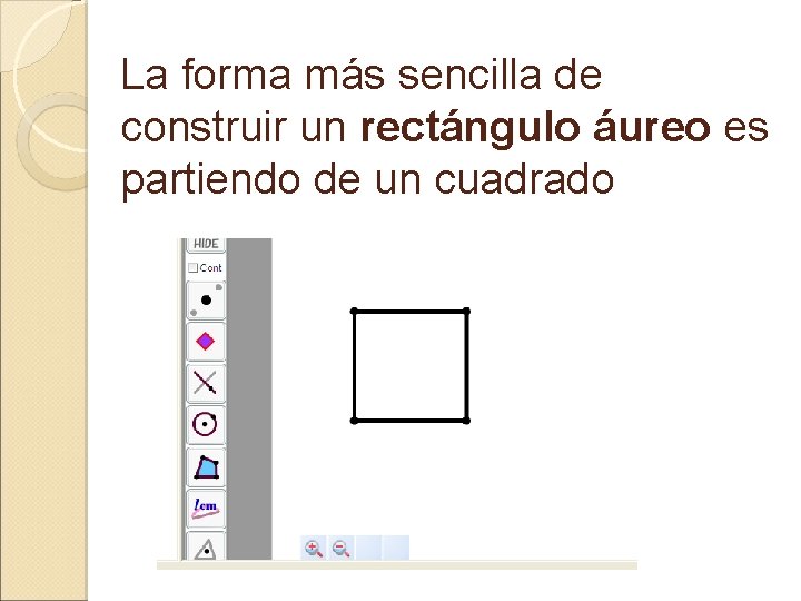 La forma más sencilla de construir un rectángulo áureo es partiendo de un cuadrado